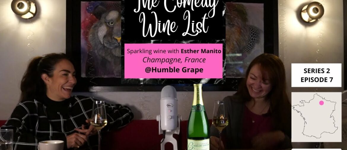 The Comedy Wine List Podcast - S2 EP07 Sparkling wine with Esther Manito - Champagne, France