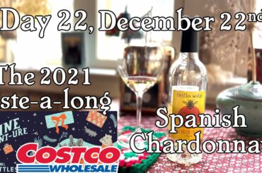 Day 22, December 22nd, Costco Wine Advent-ure Calendar. Spanish Chardonnay. Oaked or Unoaked?