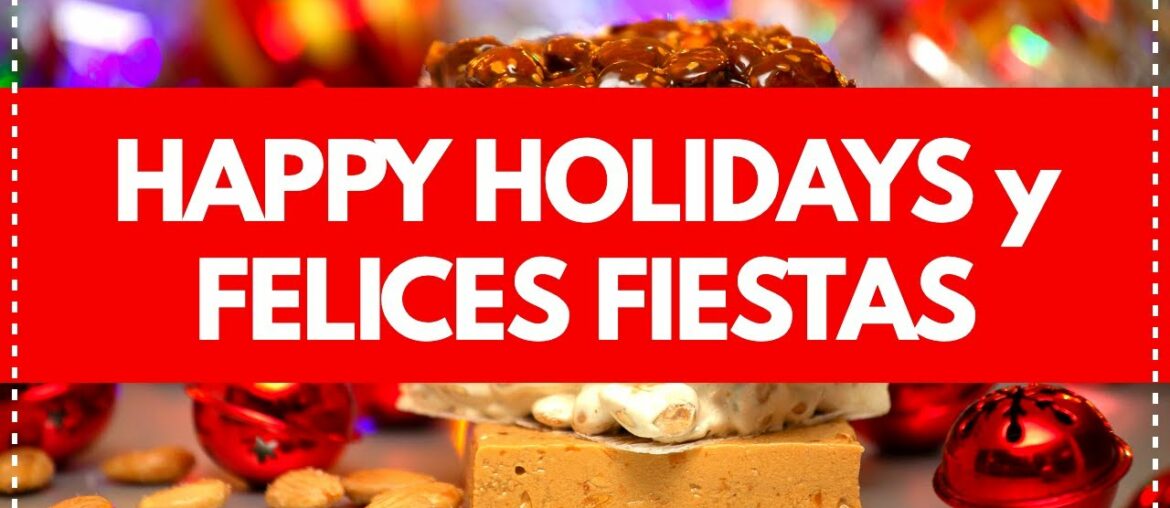 HAPPY HOLIDAYS Y FELICES FIESTAS from SPAIN EATS