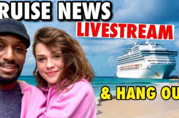 CRUISE NEWS LIVESTREAM WITH MY FRENCH GIRLFRIEND!
