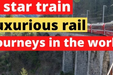 5 star train travel  These are the most luxurious rail journeys in the world