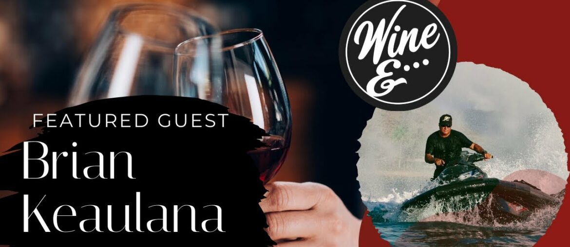 Wine &... Surfing - Brian Keaulana