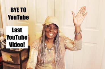 MY FINAL YOUTUBE VIDEO!