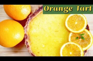 Orange Tart Recipe || French Orange Tart ||Baked Orange Tart|| Desi Eatery