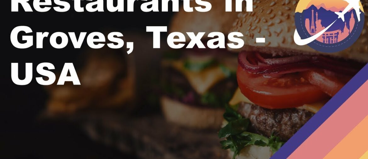 Restaurants in Groves, Texas - USA