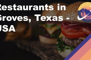 Restaurants in Groves, Texas - USA