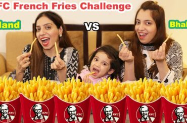 KFC French Fries Challenge Between Nand & Bhabhi | Ayesha & Momina