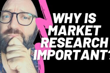 Why is market research so important?
