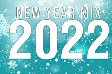 New Year Mix 2022 - Club Songs Party mix 2021 | EDM Music Mashup & Remixes Megamix
