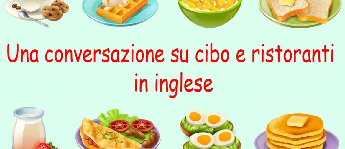 Una conversazione tra due persone in inglese sul cibo