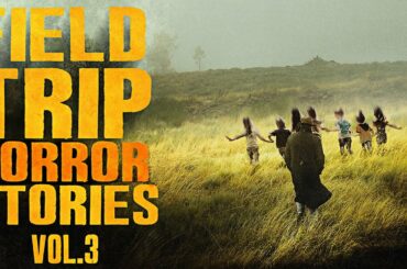 6 True Scary FIELD TRIP Horror Stories | VOL 3