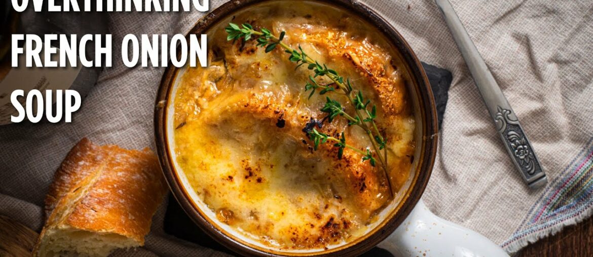 Overthinking Classics: French Onion Soup