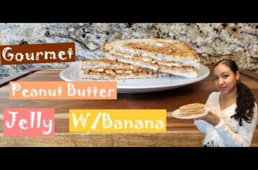 Gourmet Peanut Butter & Jelly W/Banana on Toasted Bread Only 5 simple ingredients Quick & Easy #PBJ
