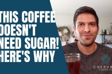 Why This Coffee Doesn't Need Sugar