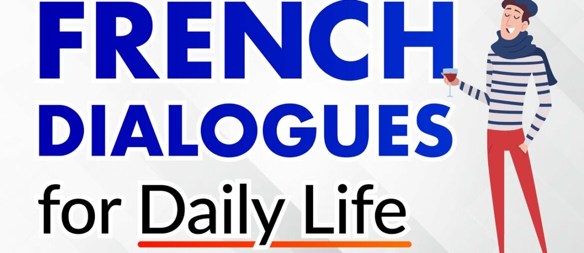 Conversational French Dialogues for Everyday Life - Beginners and Intermediates