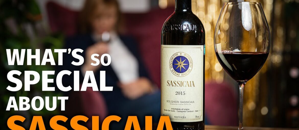 What's So Special About SASSICAIA (Opening 2015 Vintage) What's So Special About SASSICAIA (Opening 2015 Vintage)