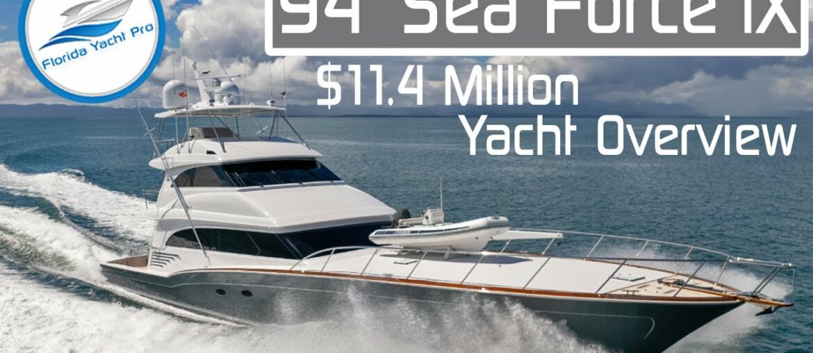 94' Sea Force lX 2013 $11.4 Million Yacht Overview – Available in Fort Lauderdale 94' Sea Force lX 2013 $11.4 Million Yacht Overview - Available in Fort Lauderdale