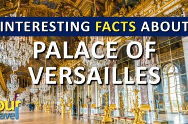 Interesting facts about Palace of Versailles - Paris - France - Travel Video