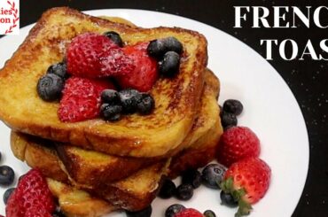 How To Make The Best French Toast | Classic French Toast Recipe| How to make delicious French toast