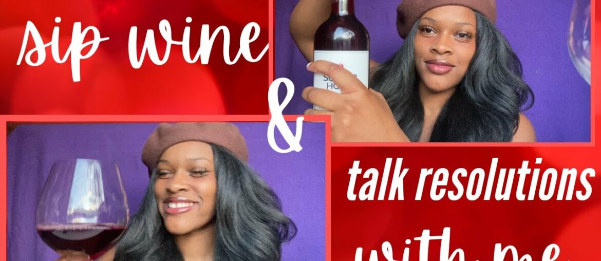 sip wine & talk resolutions with me :) sip wine & talk resolutions with me :)