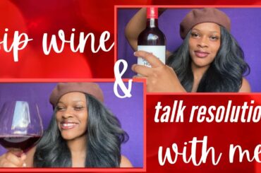 sip wine & talk resolutions with me :)