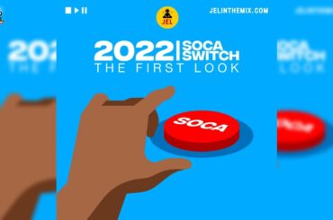 DJ Jel Presents Soca Switch 2022 "The First Look"