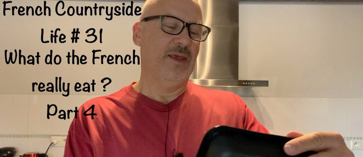 French Countryside Life # 31 What do the French really eat ? Part 4