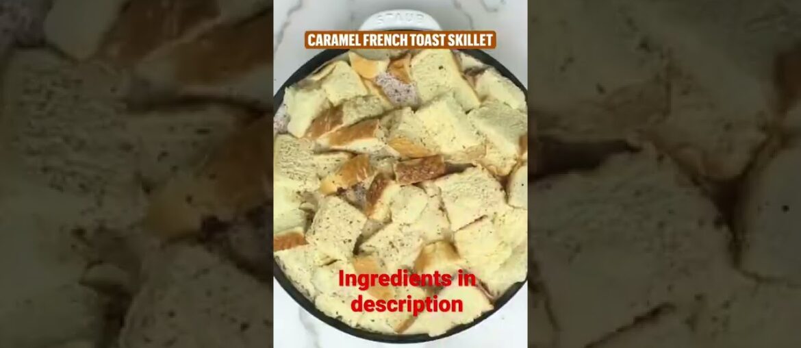 Caramel French Toast Skillet Recipe #shorts #toast #recipe #breakfast Caramel French Toast Skillet Recipe #shorts #toast #recipe #breakfast