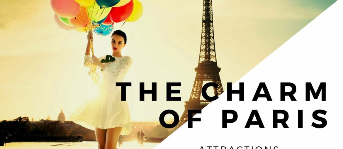 7 Must-See PARIS Attractions | Paris Series | The Charm of Paris 7 Must-See PARIS Attractions | Paris Series | The Charm of Paris