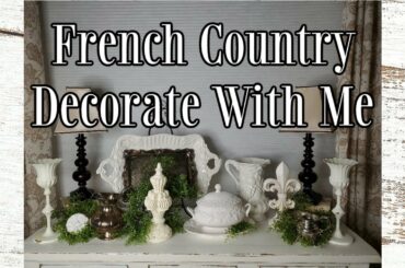 DECORATING AFTER DARK - FRENCH COUNTRY DECORATE WITH ME