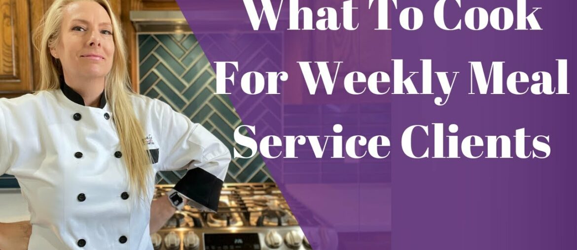 What To Cook For Weekly Meal Service Clients What To Cook For Weekly Meal Service Clients