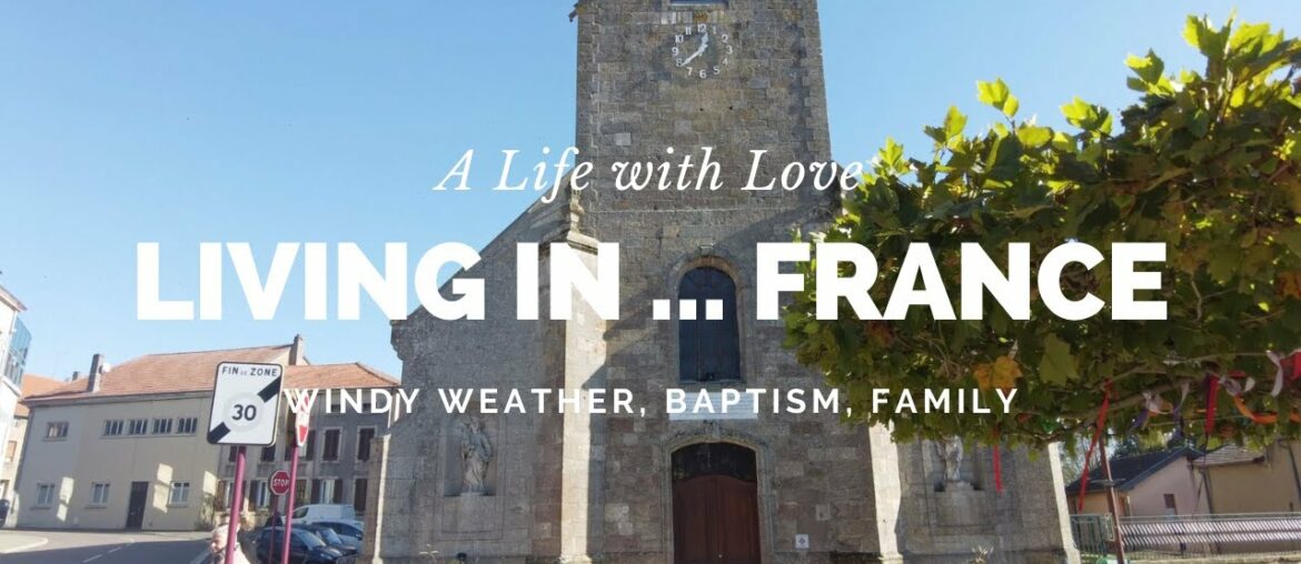 LIVING IN FRANCE | windy weather, baptism, family
