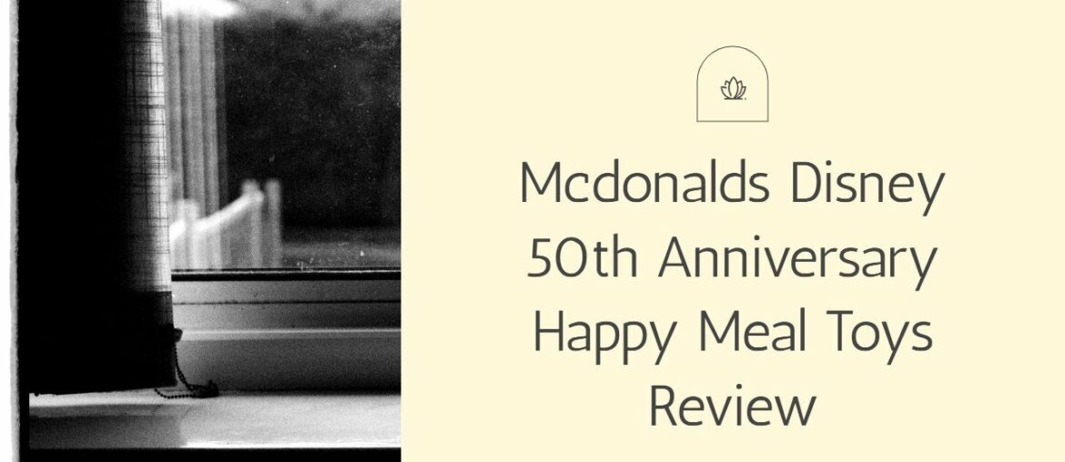 Mcdonalds Disney 50th Anniversary Happy Meal Toys Review Mcdonalds Disney 50th Anniversary Happy Meal Toys Review