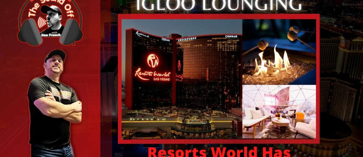 The Resorts World Is Offering Igloos For Lounging – Things to do in Vegas – Dan French Sound Off The Resorts World Is Offering Igloos For Lounging - Things to do in Vegas - Dan French Sound Off