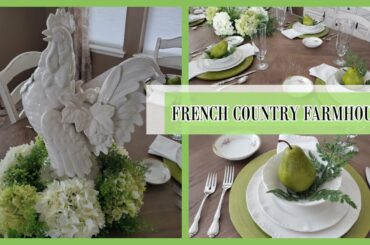 FRENCH COUNTRY FARMHOUSE DINING ROOM & TABLE SETTING