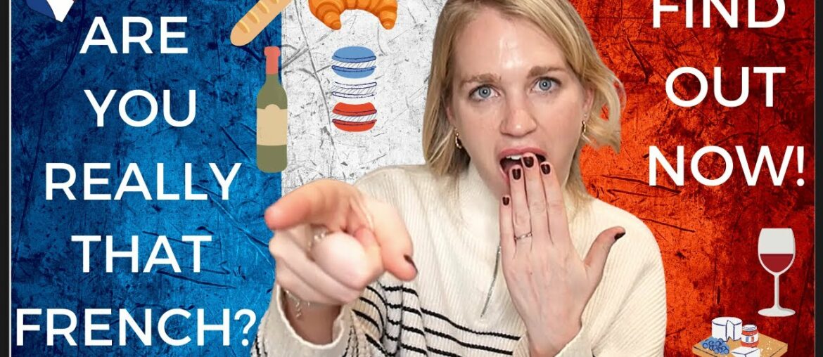 How French Are You? TAKE THE TEST! Signs You Are Becoming French or Are Already French ! How French Are You? TAKE THE TEST! Signs You Are Becoming French or Are Already French !