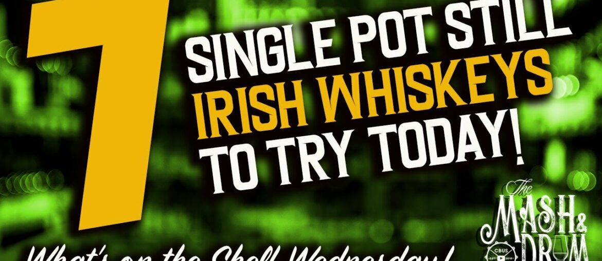 7 Single Pot Still Irish Whiskeys to Try Today!