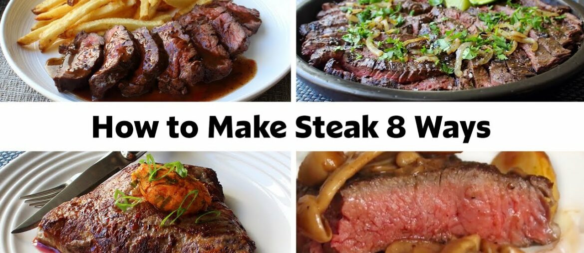 How to Cook a Perfect Steak 8 Ways