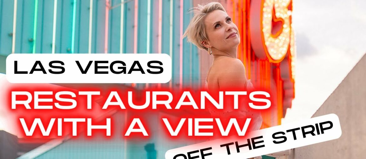 Las Vegas Restaurants With A View Off The Las Vegas Strip - LOST CONTENT