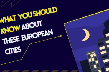 7 Best Cities To Visit In Europe