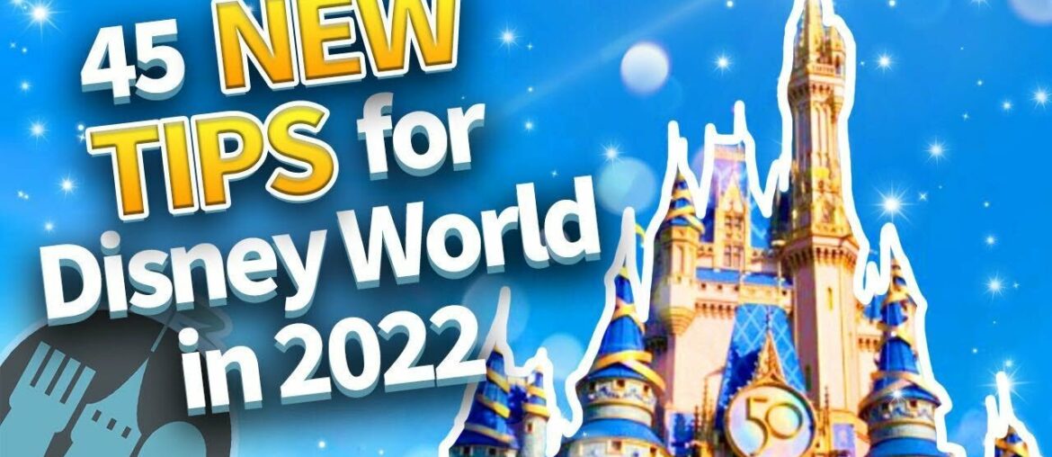 45 NEW Tips for Disney World in 2022 45 NEW Tips for Disney World in 2022