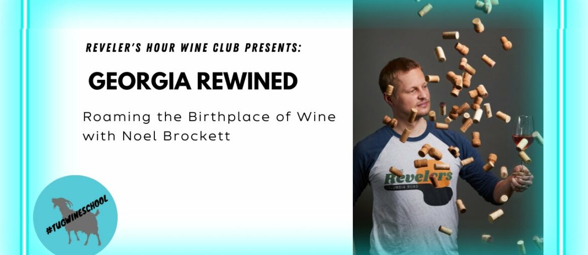Lesson 56 Georgia ReWined Roaming the Birthplace of Wine with Noel Brockett Lesson 56 Georgia ReWined Roaming the Birthplace of Wine with Noel Brockett