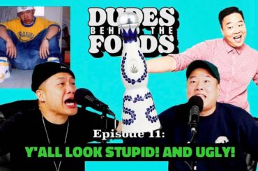 YALL LOOK STUPID! AND UGLY! | Dudes Behind the Foods Episode 11
