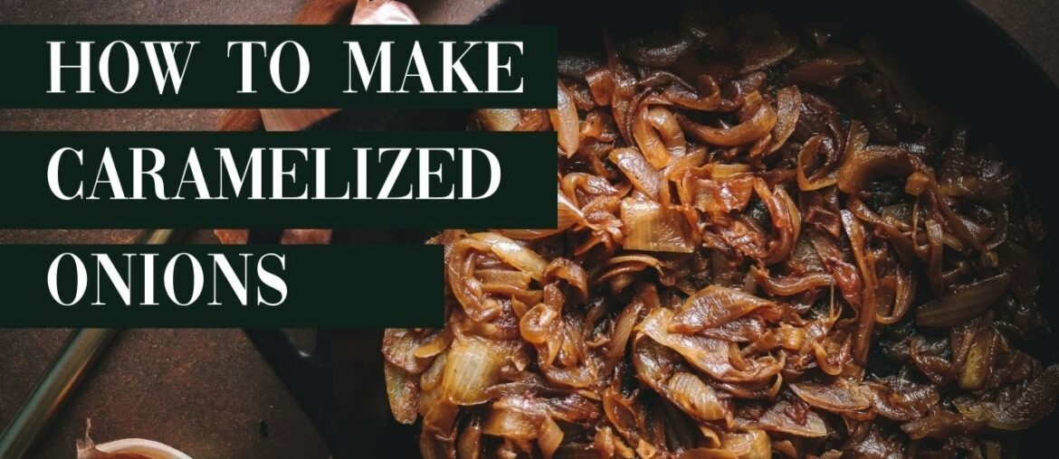 How to Make Cast Iron Caramelized Onions