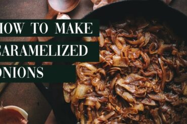 How to Make Cast Iron Caramelized Onions