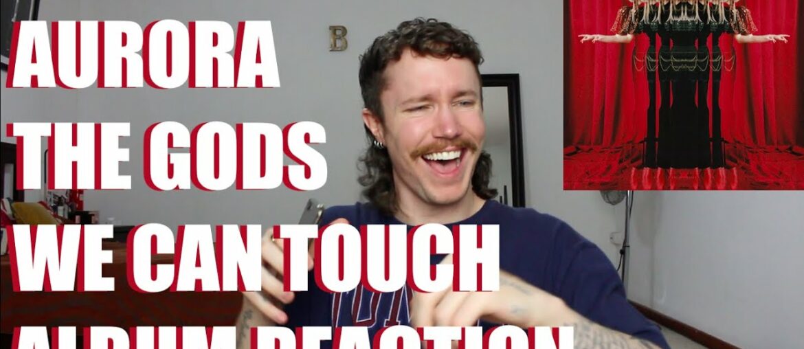 AURORA – THE GODS WE CAN TOUCH ALBUM REACTION AURORA - THE GODS WE CAN TOUCH ALBUM REACTION