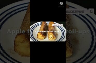 Apple French Toast roll-ups recipe | Apple Cinnamon French Toast roll ups #shorts