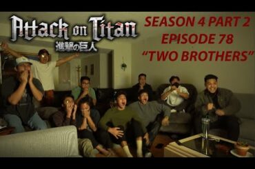 ATTACK ON TITAN SEASON 4 PART 2 - EPISODE 78 BONKERS GROUP REACTION [SPOILERS]