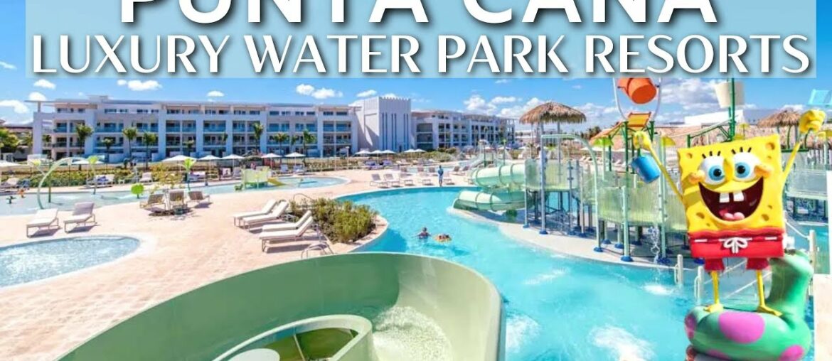 The 10 Best All Inclusive Family Resorts PUNTA CANA with Water Park