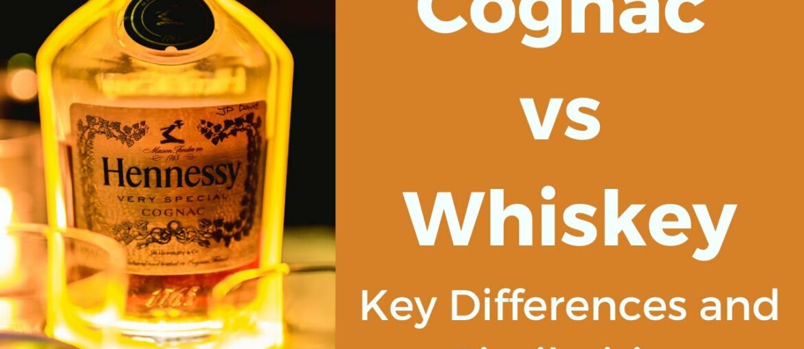 Cognac vs Whiskey: 4 Differences To Help You Choose The Best Cognac vs Whiskey: 4 Differences To Help You Choose The Best
